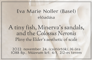 Eva Noller (Basel): A tiny fish, Minerva’s sandals, and the Colossus Neronis. Pliny the Elder’s aesthetic of scale